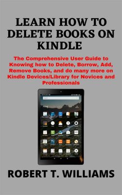 How to Delete Books from Kindle Library: A Comprehensive Guide with Q&A