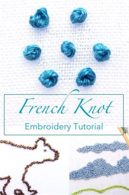 how to knot embroidery thread: exploring the history and techniques of embroidery